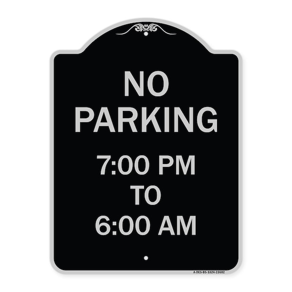 Signmission No Parking 7-00 Am to 6-00 Pm Heavy-Gauge Aluminum Architectural Sign, 24" x 18", BS-1824-23602 A-DES-BS-1824-23602 - main